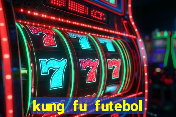 kung fu futebol clube filme completo dublado